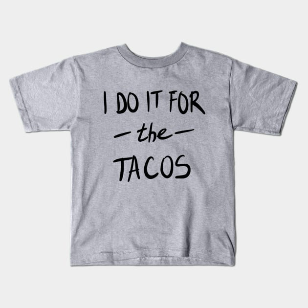 I Do It For The Tacos Kids T-Shirt by VintageArtwork